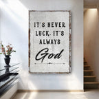 It's Never Luck, It's Always God Faith Wall Art